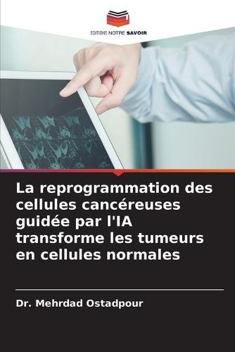 La reprogrammation des cellules cancéreuses guidée par l'IA transforme les tumeurs en cellules normales