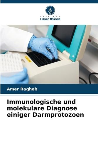 Immunologische und molekulare Diagnose einiger Darmprotozoen