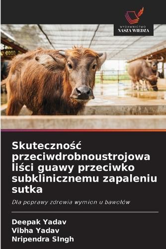 Skutecznośc przeciwdrobnoustrojowa liści guawy przeciwko subklinicznemu zapaleniu sutka