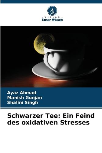 Schwarzer Tee: Ein Feind des oxidativen Stresses