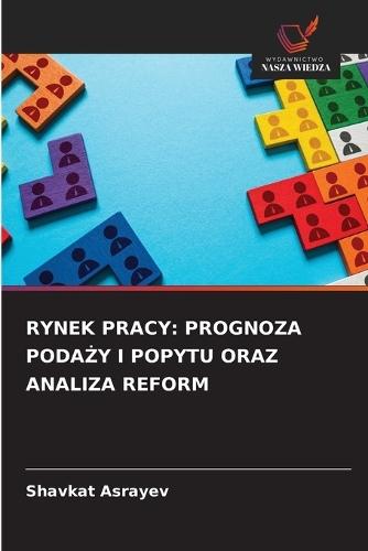 Rynek Pracy: Prognoza PodaŻy I Popytu Oraz Analiza Reform