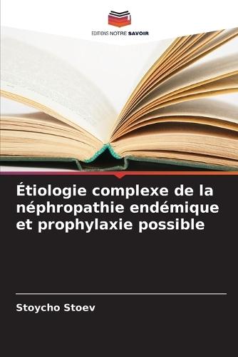 Étiologie complexe de la néphropathie endémique et prophylaxie possible