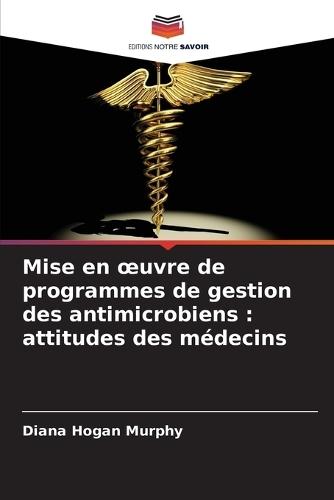 Mise en oeuvre de programmes de gestion des antimicrobiens: attitudes des médecins