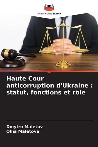 Haute Cour anticorruption d'Ukraine: statut, fonctions et rôle