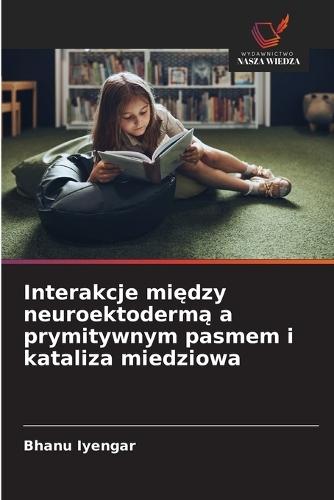 Interakcje między neuroektodermą a prymitywnym pasmem i kataliza miedziowa