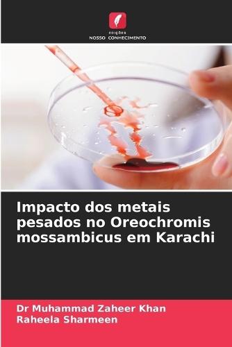 Impacto dos metais pesados no Oreochromis mossambicus em Karachi