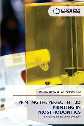 Printing the Perfect Fit: 3D Printing in Prosthodontics