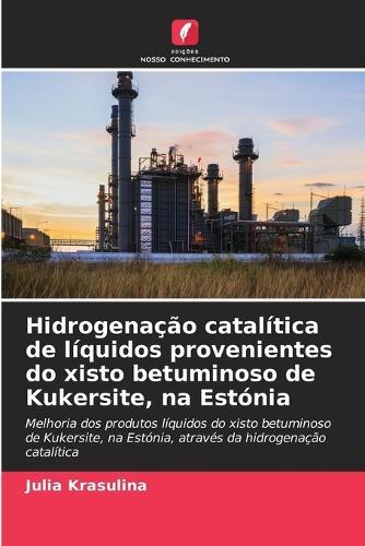 Hidrogenação catalítica de líquidos provenientes do xisto betuminoso de Kukersite, na Estónia