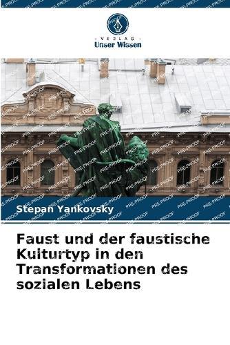Faust und der faustische Kulturtyp in den Transformationen des sozialen Lebens