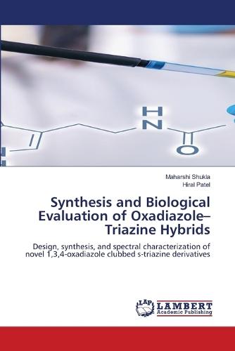 Synthesis and Biological Evaluation of Oxadiazole-Triazine Hybrids