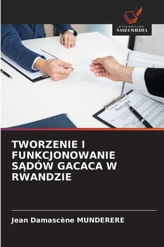 Tworzenie I Funkcjonowanie SĄdów Gacaca W Rwandzie