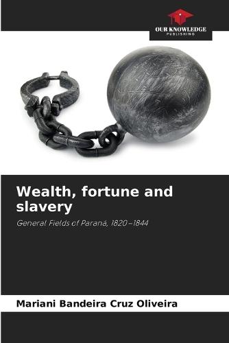Wealth, fortune and slavery