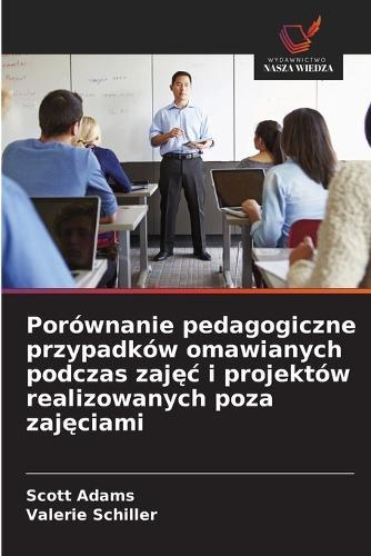 Porównanie pedagogiczne przypadków omawianych podczas zajęc i projektów realizowanych poza zajęciami