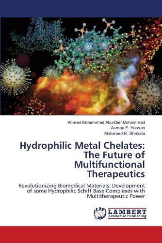Hydrophilic Metal Chelates: The Future of Multifunctional Therapeutics