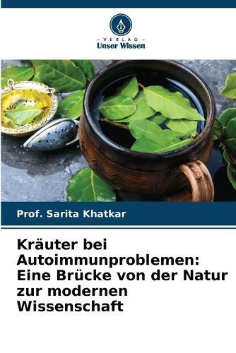 Kräuter bei Autoimmunproblemen: Eine Brücke von der Natur zur modernen Wissenschaft