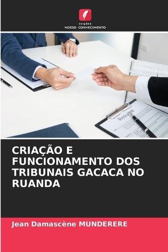 Criação E Funcionamento DOS Tribunais Gacaca No Ruanda