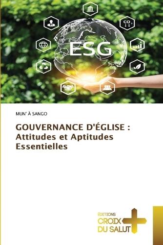 Gouvernance d'Église: Attitudes et Aptitudes Essentielles