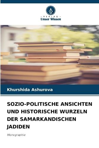 Sozio-Politische Ansichten Und Historische Wurzeln Der Samarkandischen Jadiden