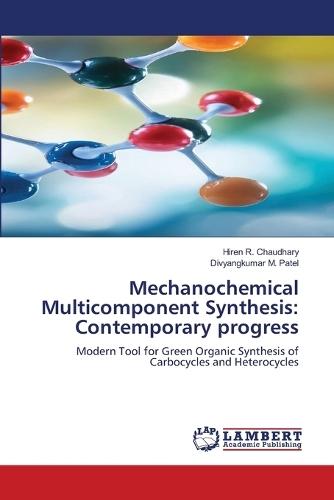 Mechanochemical Multicomponent Synthesis: Contemporary progress