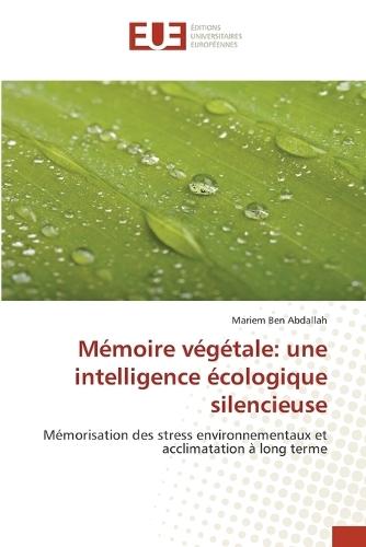 Mémoire végétale: une intelligence écologique silencieuse