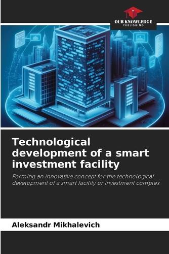 Technological development of a smart investment facility