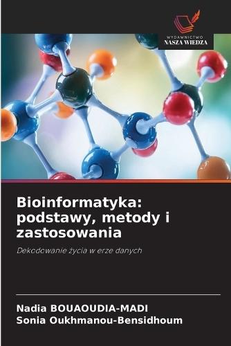 Bioinformatyka: podstawy, metody i zastosowania