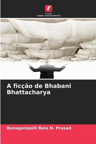 A ficção de Bhabani Bhattacharya
