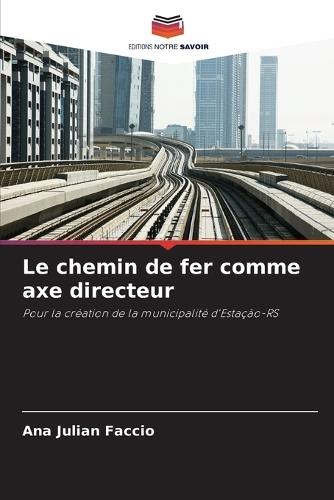 Le chemin de fer comme axe directeur