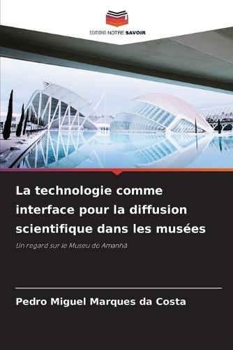 La technologie comme interface pour la diffusion scientifique dans les musées
