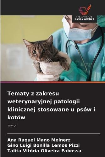 Tematy z zakresu weterynaryjnej patologii klinicznej stosowane u psów i kotów