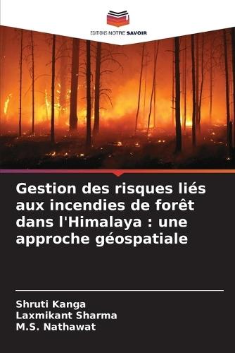 Gestion des risques liés aux incendies de forêt dans l'Himalaya: une approche géospatiale