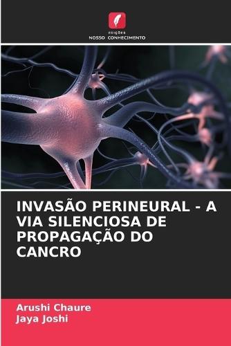 Invasão Perineural - A Via Silenciosa de Propagação Do Cancro