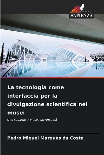 La tecnologia come interfaccia per la divulgazione scientifica nei musei