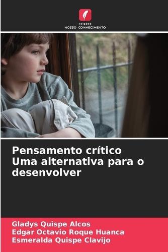 Pensamento crítico Uma alternativa para o desenvolver