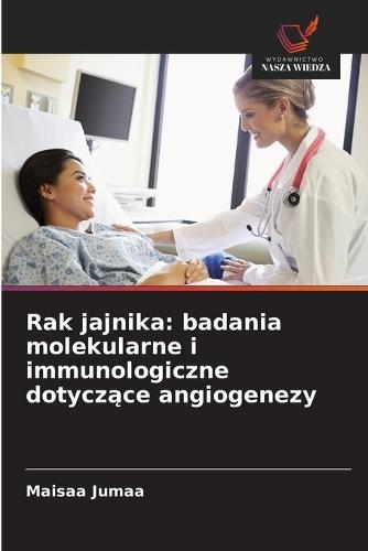Rak jajnika: badania molekularne i immunologiczne dotyczące angiogenezy