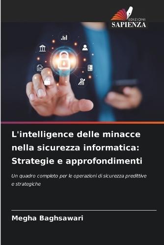 L'intelligence delle minacce nella sicurezza informatica: Strategie e approfondimenti