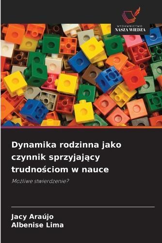 Dynamika rodzinna jako czynnik sprzyjający trudnościom w nauce