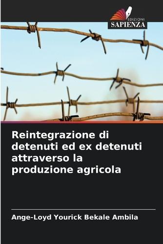 Reintegrazione di detenuti ed ex detenuti attraverso la produzione agricola