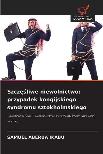 Szczęśliwe niewolnictwo: przypadek kongijskiego syndromu sztokholmskiego