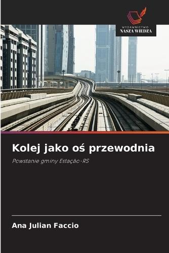 Kolej jako oś przewodnia