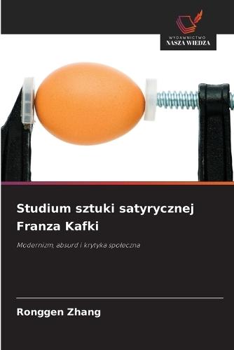 Studium sztuki satyrycznej Franza Kafki