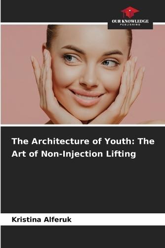 The Architecture of Youth: The Art of Non-Injection Lifting