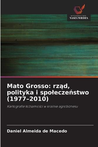 Mato Grosso: rząd, polityka i spoleczeństwo (1977-2010)
