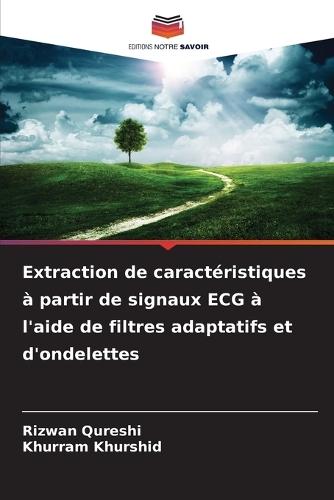Extraction de caractéristiques à partir de signaux ECG à l'aide de filtres adaptatifs et d'ondelettes