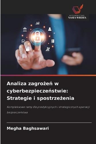 Analiza zagrożeń w cyberbezpieczeństwie: Strategie i spostrzeżenia