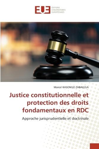 Justice constitutionnelle et protection des droits fondamentaux en RDC