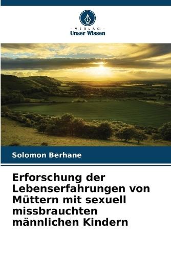 Erforschung der Lebenserfahrungen von Müttern mit sexuell missbrauchten männlichen Kindern