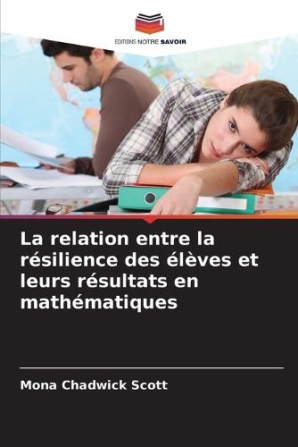 La relation entre la résilience des élèves et leurs résultats en mathématiques
