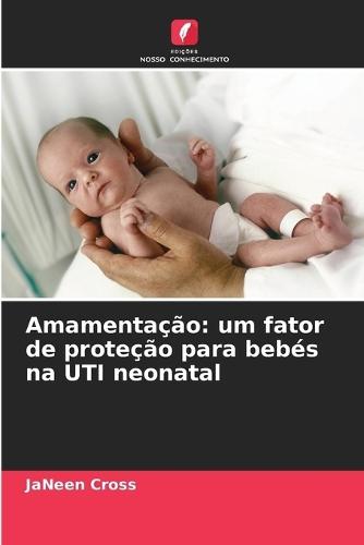 Amamentação: um fator de proteção para bebés na UTI neonatal