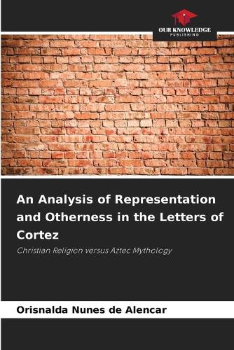 An Analysis of Representation and Otherness in the Letters of Cortez